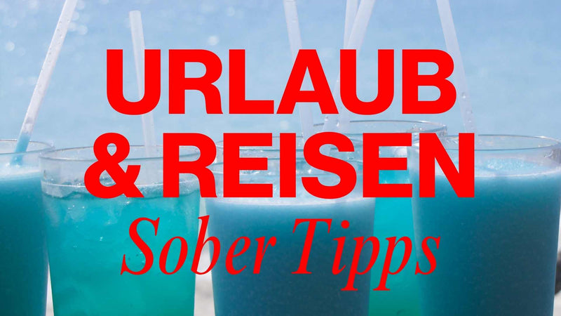 Sober Travel 2026: Urlaub machen ohne Alkohol